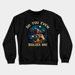 Do You Even Boulder Bro - Bouldering Gifts Crewneck Sweatshirt